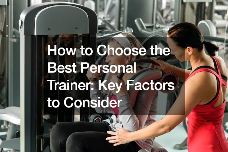 How to Choose the Best Personal Trainer  Key Factors to Consider